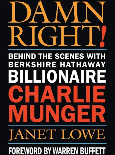 Damn Right!: Behind the Scenes with Berkshire Hathaway Billionaire Charlie Munger