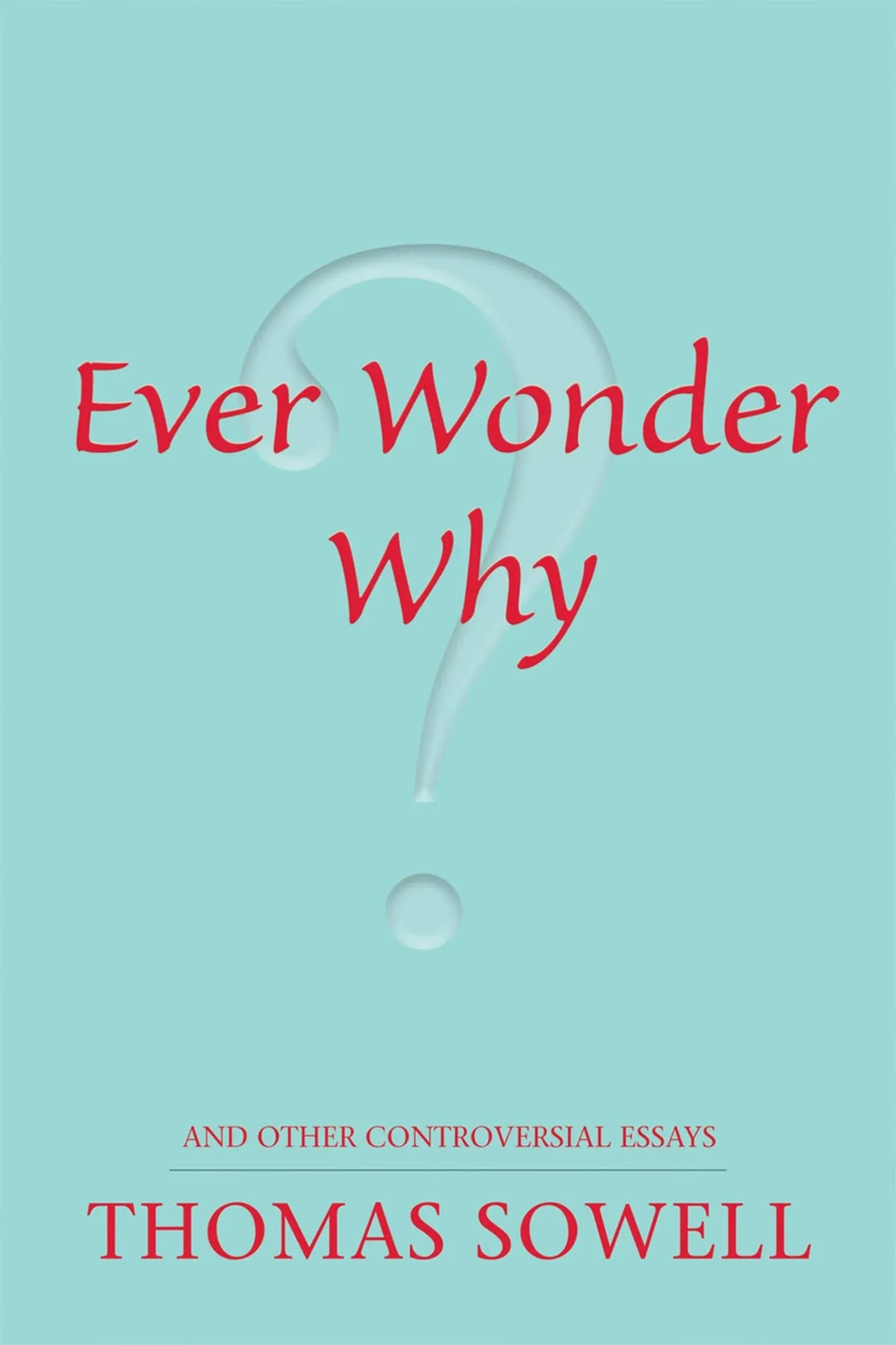 Ever Wonder Why? and Other Controversial Essays [Book]