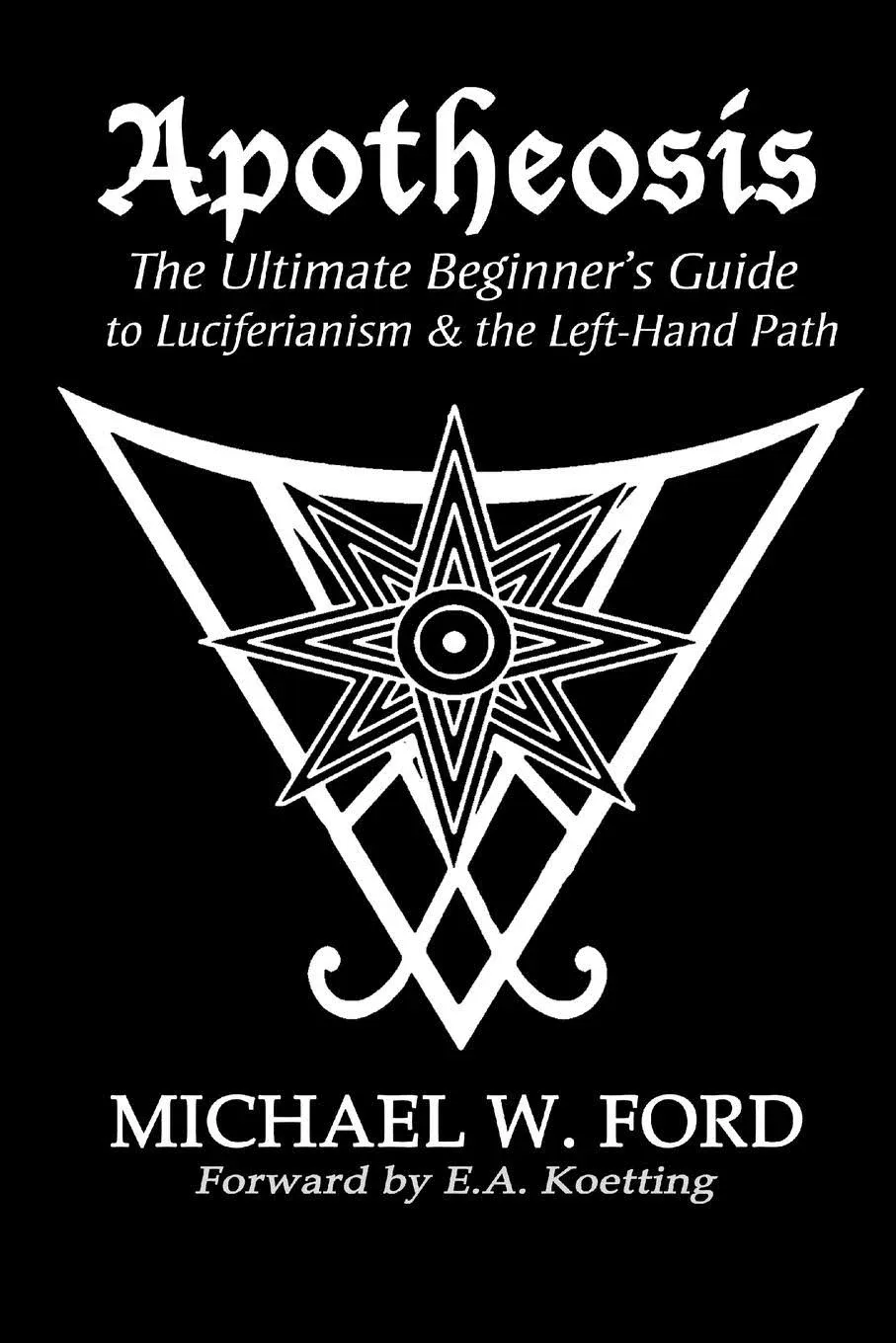 "Apotheosis - The Ultimate Beginner's Guide to Luciferianism & the Left-Hand Path"