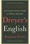 Dreyer's English: An Utterly Correct Guide to Clarity and Style [Book]