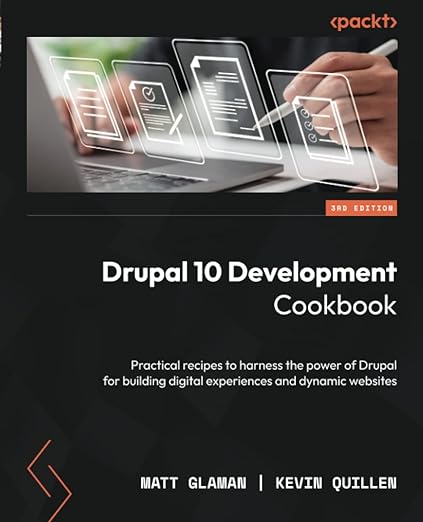 Drupal 10 Development Cookbook - Third Edition: Practical recipes to harness the power of Drupal for building digital experiences and dynamic websites