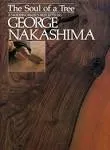 The Soul of a Tree: A Master Woodworkers Reflections by George Nakashima