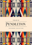 The Art of Pendleton Notebook Collection (Pattern Notebooks, Artistic Notebooks, Artist Notebooks, Lined Notebooks)