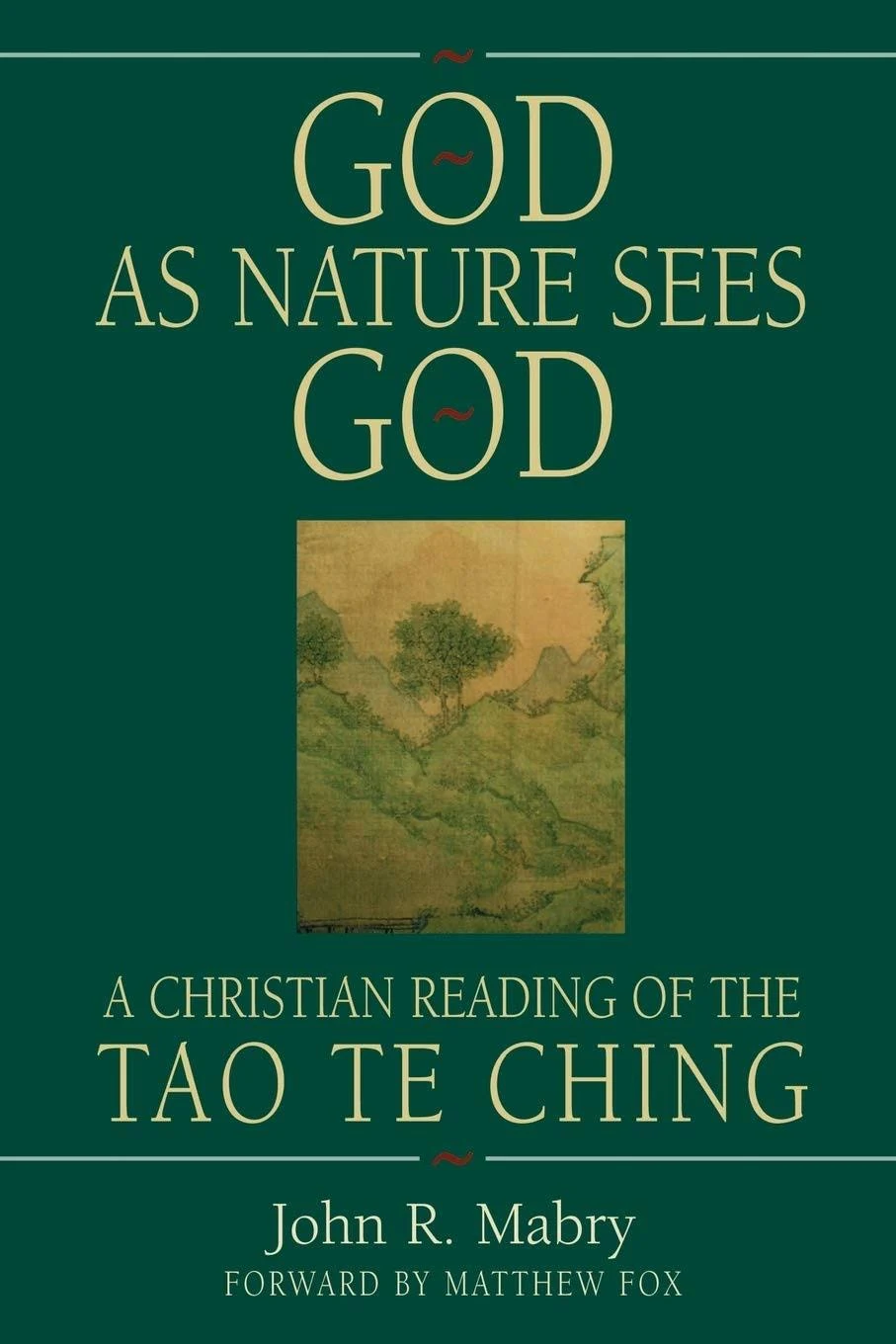 God as Nature Sees God: A Christian Reading of the Tao Te Ching