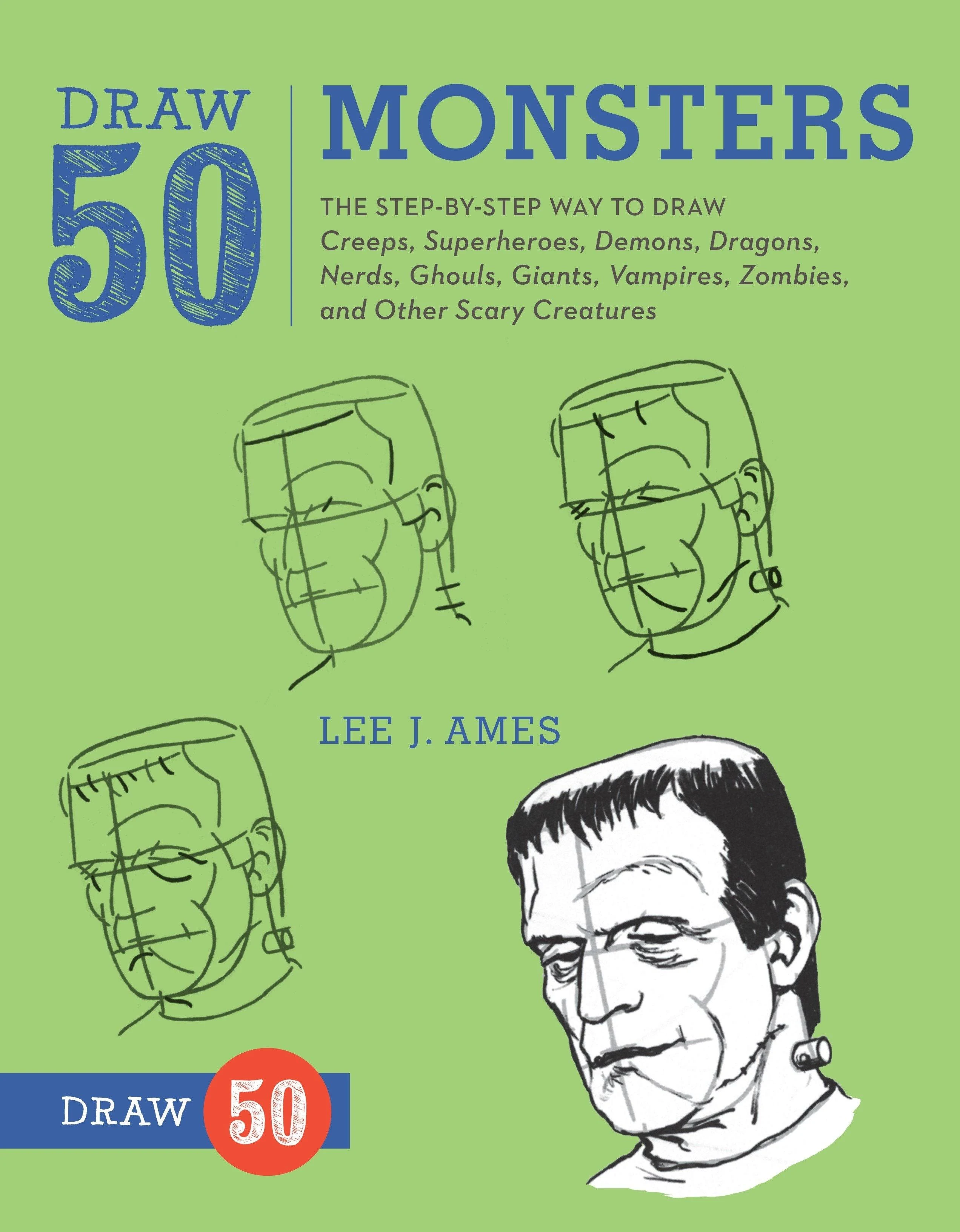 Draw 50 Monsters: The Step-by-Step Way to Draw Creeps, Superheroes, Demons, Dragons, Nerds, Ghouls, Giants, Vampires, Zombies, and Other Scary Creatures