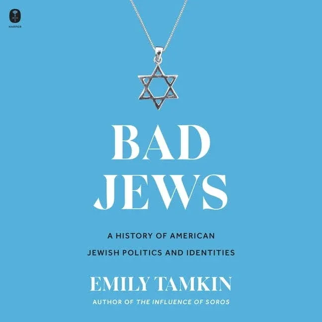 Bad Jews: A History of American Jewish Politics and Identities [Book]