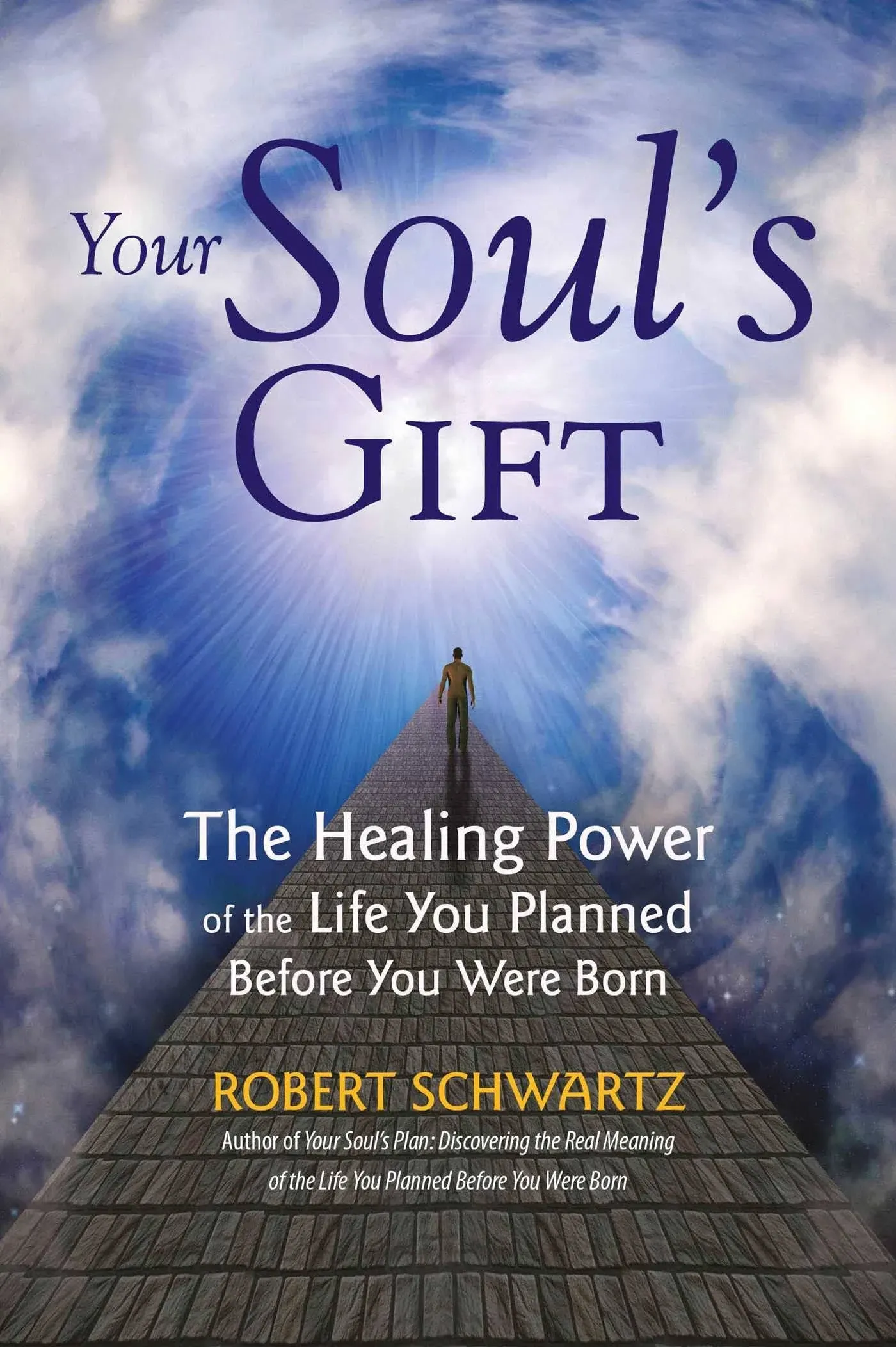 Your Soul's Gift: The Healing Power of the Life You Planned Before You Were Born