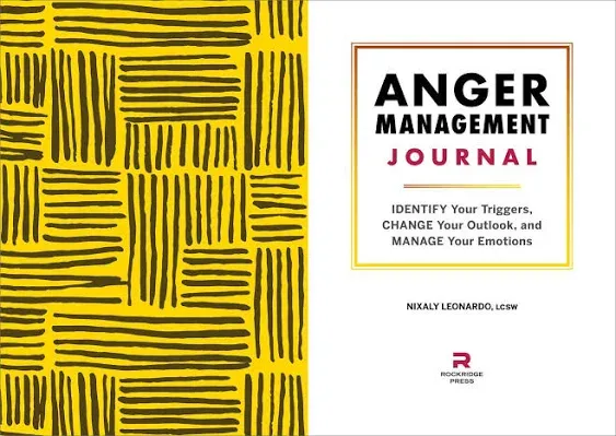 Anger Management Journal: Identify Your Triggers, Change Your Outlook, and Manage Your Emotions