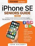 Iphone SE Seniors Guide: the Most Updated, Simple and Complete (Paperback) - NEW