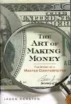 The Art of Making Money: The Story of a Master Counterfeiter [Book]