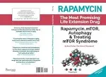 Rapamycin - The Most Promising Life Extension Drug: Rapamycin, MTOR, Autophagy and Treating MTOR Syndrome