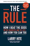 The Rule: How I Beat the Odds in the Markets and in Life—and How You C