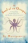 The Soul of an Octopus: A Surprising Exploration Into the Wonder of Consciousness [Book]