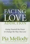 Facing Love Addiction: Giving Yourself the Power to Change the Way You Love --Th