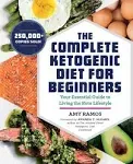 The Complete Ketogenic Diet for Beginners: Your Essential Guide to Liv