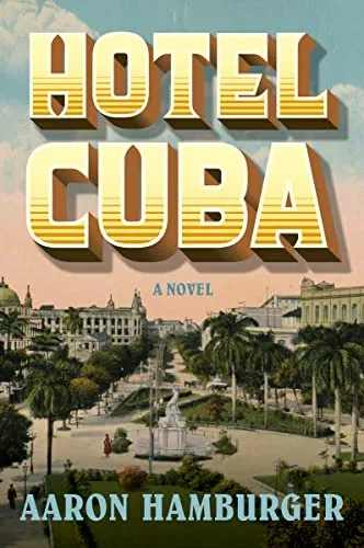 Hotel Cuba: A Novel [Book]