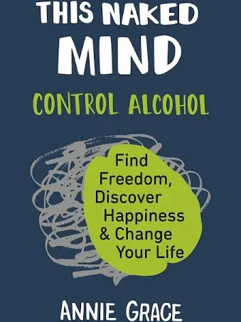 This Naked Mind: Control Alcohol, Find Freedom, Discover Happiness & Change Your Life [Book]