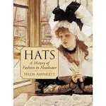 Hats: A History of Fashion in Headwear [Book]