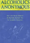 Alcoholics Anonymous, Fourth Edition: The Official Big Book from Alcoholic Anonymous