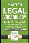 Master Legal Vocabulary & Terminology: Legal Vocabulay in Use : Contracts, Prepositions, Phrasal, Verbs + 425 Expert Legal [Book]