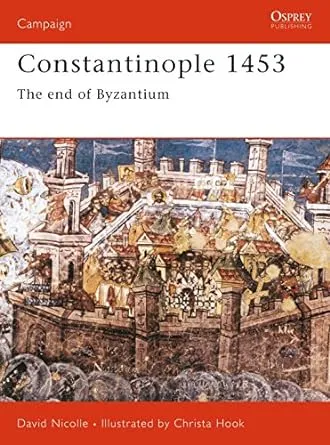 Constantinople 1453: The End of Byzantium