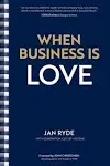 When Business Is Love: The Spirit of Hästens—At Work, At Play, and Everywhere in Your Life [Book]