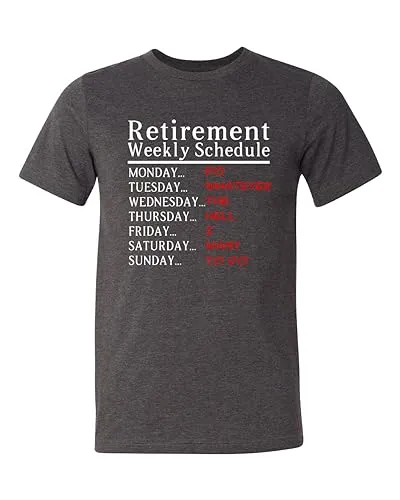 Retirement Weekly Schedule Shirt, Funny Retirement Gift, Newly Retired Shirt, Cool Retirement Tee, Retired Gift for Dad, Gift For Grandpa