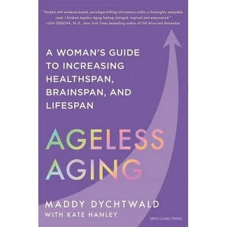 Ageless Aging: A Woman's Guide to Increasing Healthspan, Brainspan, and Lifespan