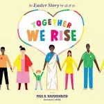 Paul B Raushenbush Together We Rise - An Easter Story for all of us (Hardback)