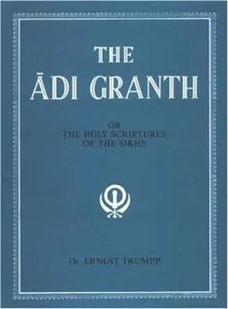 The Adi Granth: Or The Holy Scriptures Of The Sikhs: Or Holy Scriptures of the Sikhs