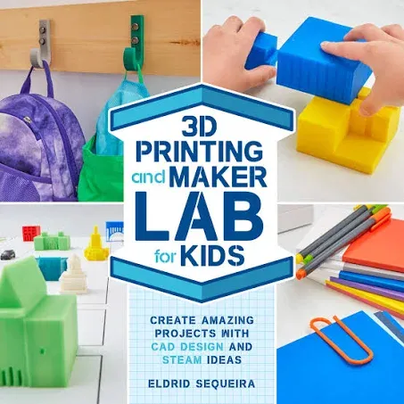 3D Printing and Maker Lab for Kids: Create Amazing Projects with CAD Design and STEAM Ideas (Volume 22)