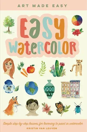 Easy Watercolor: Simple step-by-step lessons for learning to paint in watercolor (1) (Art Made Easy)