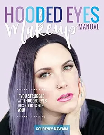 Hooded Eyes Makeup Manual: A practical eyeshadow application guide for lovely ladies with hooded eyes.