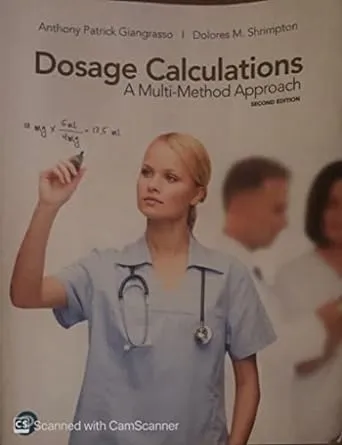 Dosage Calculations: A Multi-Method Approach