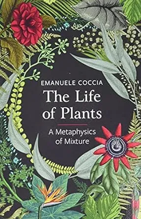 The Life of Plants: A Metaphysics of Mixture