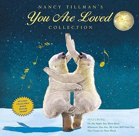 Nancy Tillman's YOU ARE LOVED Collection: On the Night You Were Born; Wherever You Are, My Love Will Find You; and The Crown on Your Head