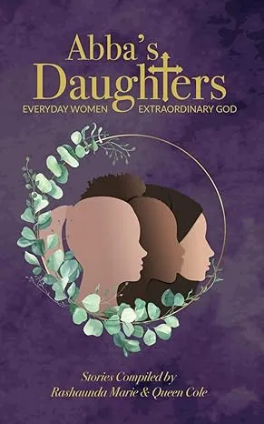 Abba's Daughters: Everyday Women, Extraordinary God (Abba's Daughters Volume 1)