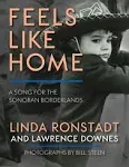 Feels Like Home: A Song for the Sonoran Borderlands [Book]