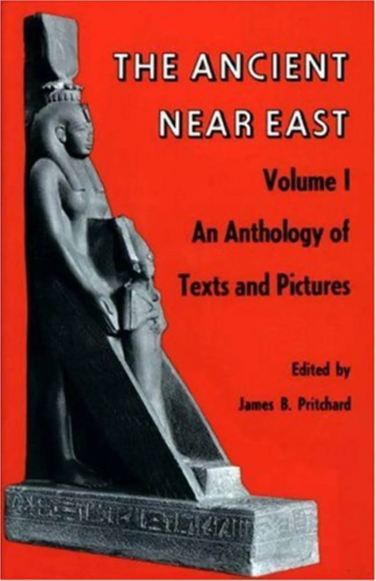 Ancient Near East, Volume 1: An Anthology of Texts and Pictures by James B. Pritchard (1973)