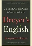 Dreyer's English: An Utterly Correct Guide to Clarity and Style [Book]