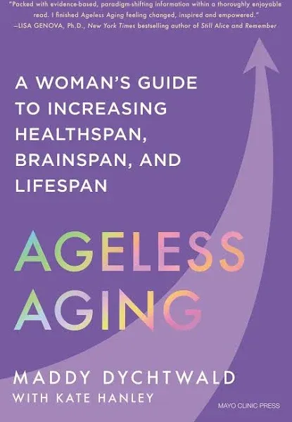 Ageless Aging: A Woman's Guide to Increasing Healthspan, Brainspan, and Lifespan