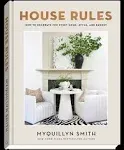 House Rules : How to Decorate for Every Home, Style, and Budget