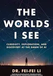 The Worlds I See: Curiosity, Exploration, and Discovery at the Dawn of AI