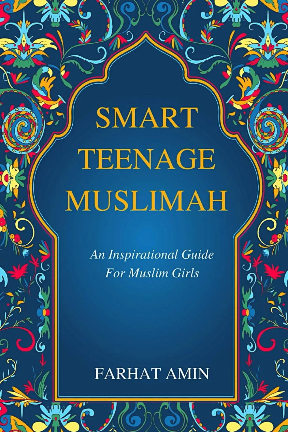 Smart Teenage Muslimah: An inspirational guide for Muslim girls [eBook]