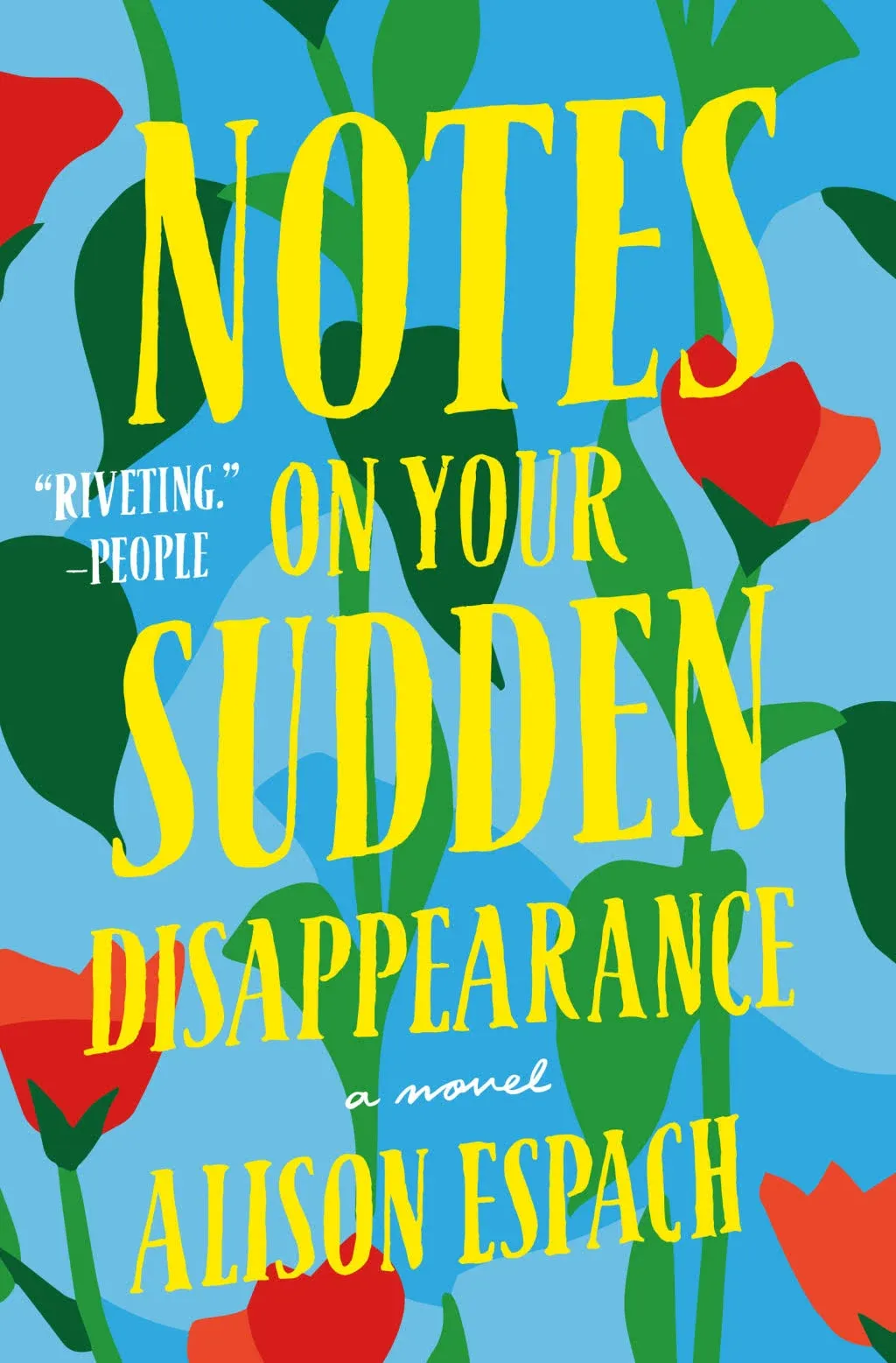 Notes on Your Sudden Disappearance: A Novel [Book]