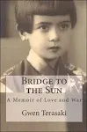 Bridge to the Sun: A Memoir of Love and War [Book]