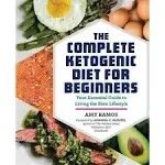 The Complete Ketogenic Diet For Beginners Your Essential Guide To Liv