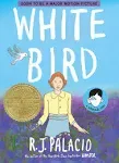 White Bird: A Wonder Story (A Graphic Novel) [Book]