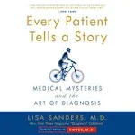 Every Patient Tells A Story by Lisa Sanders