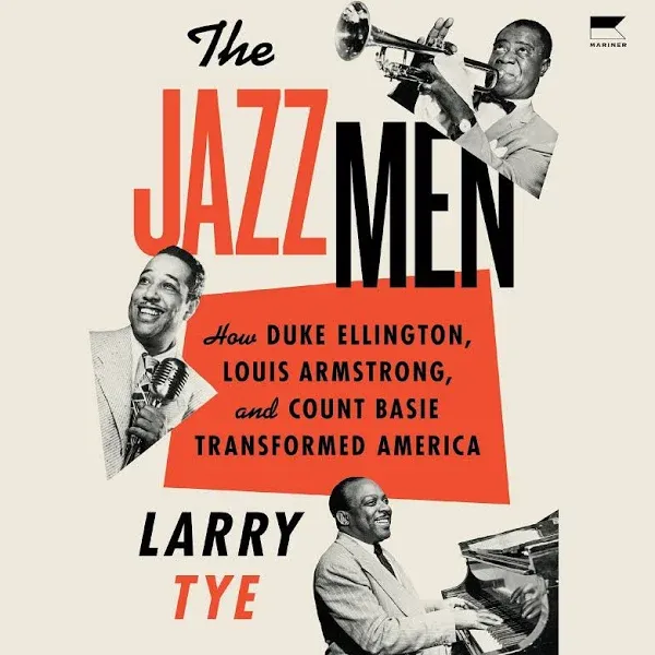 The Jazzmen: How Duke Ellington, Louis Armstrong, and Count Basie Transformed America